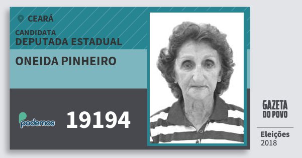 Santinho Oneida Pinheiro 19194 (PODE) Deputada Estadual | Ceará | Eleições 2018 Santinho Oneida Pinheiro 19194 (PODE) Deputada Estadual | Ceará | Eleições 2018