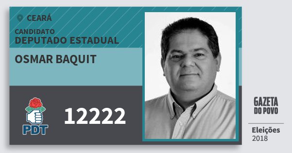Santinho Osmar Baquit 12222 (PDT) Deputado Estadual | Ceará | Eleições 2018 Santinho Osmar Baquit 12222 (PDT) Deputado Estadual | Ceará | Eleições 2018