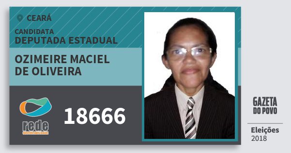 Santinho Ozimeire Maciel de Oliveira 18666 (REDE) Deputada Estadual | Ceará | Eleições 2018 Santinho Ozimeire Maciel de Oliveira 18666 (REDE) Deputada Estadual | Ceará | Eleições 2018