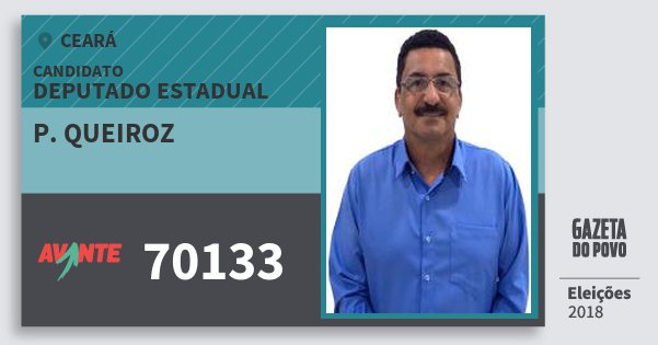 Santinho P. Queiroz 70133 (AVANTE) Deputado Estadual | Ceará | Eleições 2018 Santinho P. Queiroz 70133 (AVANTE) Deputado Estadual | Ceará | Eleições 2018