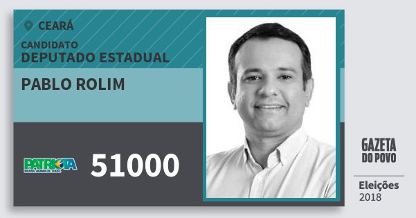 Santinho Pablo Rolim 51000 (PATRI) Deputado Estadual | Ceará | Eleições 2018 Santinho Pablo Rolim 51000 (PATRI) Deputado Estadual | Ceará | Eleições 2018