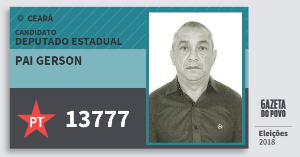 Santinho Pai Gerson 13777 (PT) Deputado Estadual | Ceará | Eleições 2018 Santinho Pai Gerson 13777 (PT) Deputado Estadual | Ceará | Eleições 2018