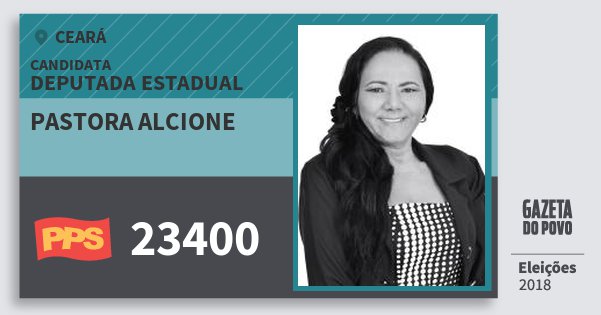 Santinho Pastora Alcione 23400 (PPS) Deputada Estadual | Ceará | Eleições 2018 Santinho Pastora Alcione 23400 (PPS) Deputada Estadual | Ceará | Eleições 2018