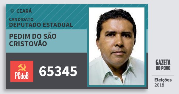 Santinho Pedim do São Cristovão 65345 (PC do B) Deputado Estadual | Ceará | Eleições 2018 Santinho Pedim do São Cristovão 65345 (PC do B) Deputado Estadual | Ceará | Eleições 2018