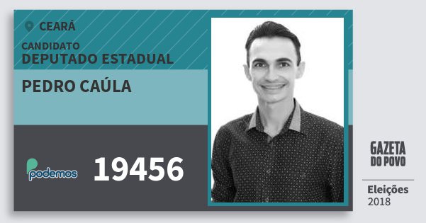 Santinho Pedro Caúla 19456 (PODE) Deputado Estadual | Ceará | Eleições 2018 Santinho Pedro Caúla 19456 (PODE) Deputado Estadual | Ceará | Eleições 2018