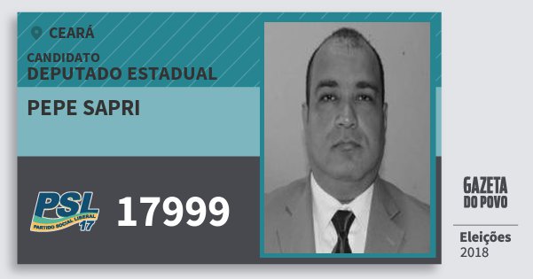 Santinho Pepe Sapri 17999 (PSL) Deputado Estadual | Ceará | Eleições 2018 Santinho Pepe Sapri 17999 (PSL) Deputado Estadual | Ceará | Eleições 2018