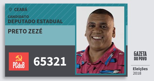Santinho Preto Zezé 65321 (PC do B) Deputado Estadual | Ceará | Eleições 2018 Santinho Preto Zezé 65321 (PC do B) Deputado Estadual | Ceará | Eleições 2018