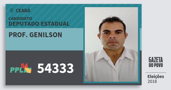 Santinho Prof. Genilson 54333 (PPL) Deputado Estadual | Ceará | Eleições 2018 Santinho Prof. Genilson 54333 (PPL) Deputado Estadual | Ceará | Eleições 2018