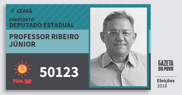 Santinho Professor Ribeiro Júnior 50123 (PSOL) Deputado Estadual | Ceará | Eleições 2018 Santinho Professor Ribeiro Júnior 50123 (PSOL) Deputado Estadual | Ceará | Eleições 2018