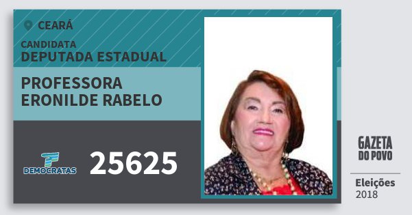 Santinho Professora Eronilde Rabelo 25625 (DEM) Deputada Estadual | Ceará | Eleições 2018 Santinho Professora Eronilde Rabelo 25625 (DEM) Deputada Estadual | Ceará | Eleições 2018