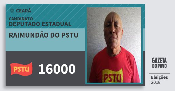 Santinho Raimundão do Pstu 16000 (PSTU) Deputado Estadual | Ceará | Eleições 2018 Santinho Raimundão do Pstu 16000 (PSTU) Deputado Estadual | Ceará | Eleições 2018