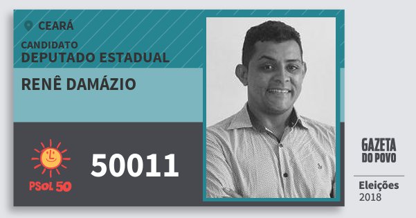 Santinho Renê Damázio 50011 (PSOL) Deputado Estadual | Ceará | Eleições 2018 Santinho Renê Damázio 50011 (PSOL) Deputado Estadual | Ceará | Eleições 2018