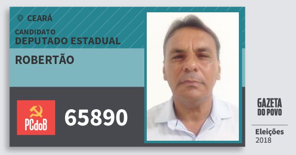 Santinho Robertão 65890 (PC do B) Deputado Estadual | Ceará | Eleições 2018 Santinho Robertão 65890 (PC do B) Deputado Estadual | Ceará | Eleições 2018