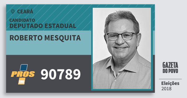 Santinho Roberto Mesquita 90789 (PROS) Deputado Estadual | Ceará | Eleições 2018 Santinho Roberto Mesquita 90789 (PROS) Deputado Estadual | Ceará | Eleições 2018