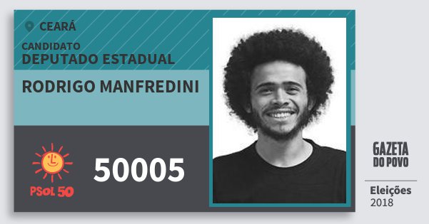 Santinho Rodrigo Manfredini 50005 (PSOL) Deputado Estadual | Ceará | Eleições 2018 Santinho Rodrigo Manfredini 50005 (PSOL) Deputado Estadual | Ceará | Eleições 2018