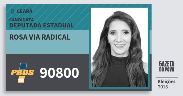 Santinho Rosa Via Radical 90800 (PROS) Deputada Estadual | Ceará | Eleições 2018 Santinho Rosa Via Radical 90800 (PROS) Deputada Estadual | Ceará | Eleições 2018