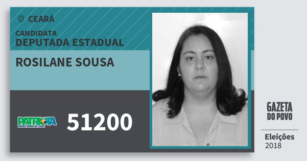 Santinho Rosilane Sousa 51200 (PATRI) Deputada Estadual | Ceará | Eleições 2018 Santinho Rosilane Sousa 51200 (PATRI) Deputada Estadual | Ceará | Eleições 2018