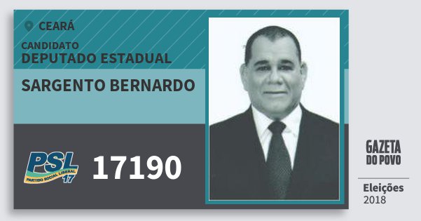 Santinho Sargento Bernardo 17190 (PSL) Deputado Estadual | Ceará | Eleições 2018 Santinho Sargento Bernardo 17190 (PSL) Deputado Estadual | Ceará | Eleições 2018