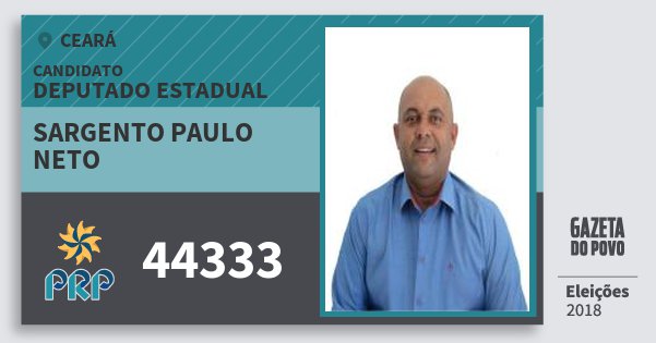 Santinho Sargento Paulo Neto 44333 (PRP) Deputado Estadual | Ceará | Eleições 2018 Santinho Sargento Paulo Neto 44333 (PRP) Deputado Estadual | Ceará | Eleições 2018