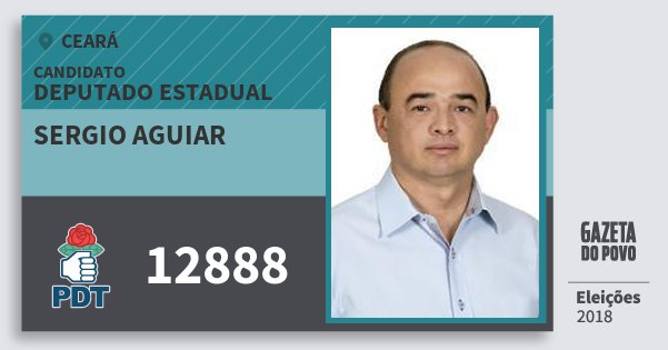 Santinho Sergio Aguiar 12888 (PDT) Deputado Estadual | Ceará | Eleições 2018 Santinho Sergio Aguiar 12888 (PDT) Deputado Estadual | Ceará | Eleições 2018