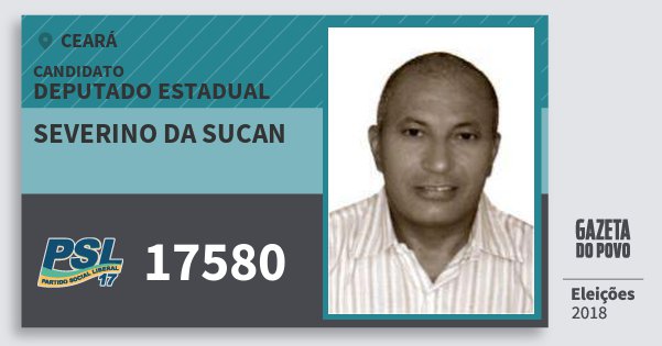 Santinho Severino da Sucan 17580 (PSL) Deputado Estadual | Ceará | Eleições 2018 Santinho Severino da Sucan 17580 (PSL) Deputado Estadual | Ceará | Eleições 2018
