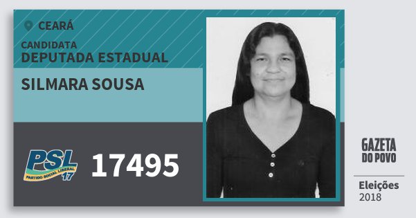 Santinho Silmara Sousa 17495 (PSL) Deputada Estadual | Ceará | Eleições 2018 Santinho Silmara Sousa 17495 (PSL) Deputada Estadual | Ceará | Eleições 2018