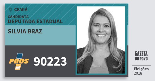 Santinho Silvia Braz 90223 (PROS) Deputada Estadual | Ceará | Eleições 2018 Santinho Silvia Braz 90223 (PROS) Deputada Estadual | Ceará | Eleições 2018