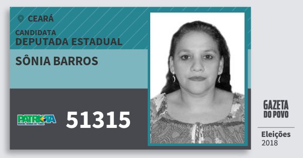 Santinho Sônia Barros 51315 (PATRI) Deputada Estadual | Ceará | Eleições 2018 Santinho Sônia Barros 51315 (PATRI) Deputada Estadual | Ceará | Eleições 2018