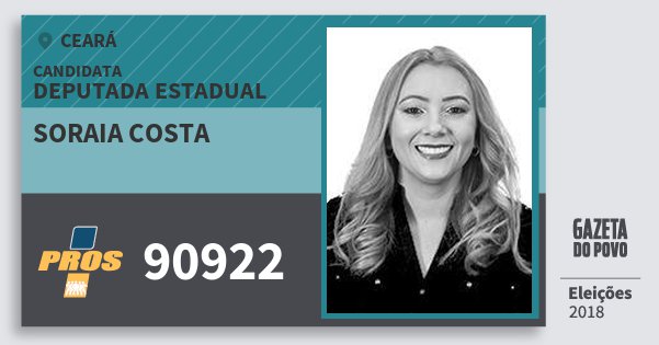 Santinho Soraia Costa 90922 (PROS) Deputada Estadual | Ceará | Eleições 2018 Santinho Soraia Costa 90922 (PROS) Deputada Estadual | Ceará | Eleições 2018