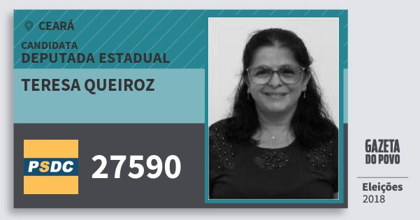 Santinho Teresa Queiroz 27590 (DC) Deputada Estadual | Ceará | Eleições 2018 Santinho Teresa Queiroz 27590 (DC) Deputada Estadual | Ceará | Eleições 2018