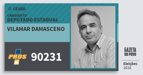 Santinho Vilamar Damasceno 90231 (PROS) Deputado Estadual | Ceará | Eleições 2018 Santinho Vilamar Damasceno 90231 (PROS) Deputado Estadual | Ceará | Eleições 2018