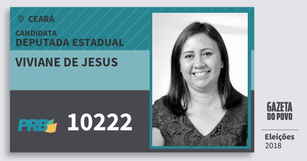 Santinho Viviane de Jesus 10222 (PRB) Deputada Estadual | Ceará | Eleições 2018 Santinho Viviane de Jesus 10222 (PRB) Deputada Estadual | Ceará | Eleições 2018