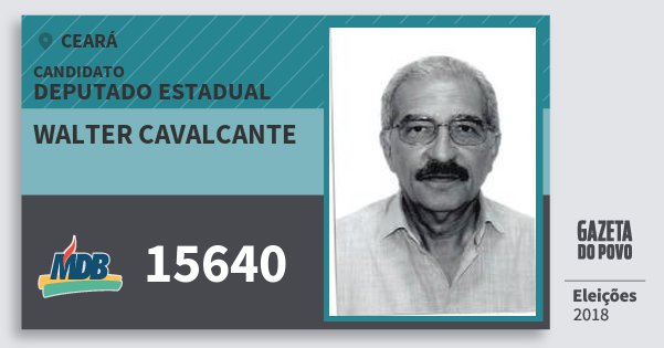 Santinho Walter Cavalcante 15640 (MDB) Deputado Estadual | Ceará | Eleições 2018 Santinho Walter Cavalcante 15640 (MDB) Deputado Estadual | Ceará | Eleições 2018