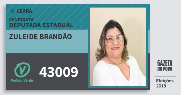 Santinho Zuleide Brandão 43009 (PV) Deputada Estadual | Ceará | Eleições 2018 Santinho Zuleide Brandão 43009 (PV) Deputada Estadual | Ceará | Eleições 2018