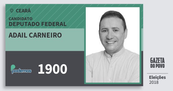 Santinho Adail Carneiro 1900 (PODE) Deputado Federal | Ceará | Eleições 2018 Santinho Adail Carneiro 1900 (PODE) Deputado Federal | Ceará | Eleições 2018