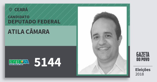 Santinho Atila Câmara 5144 (PATRI) Deputado Federal | Ceará | Eleições 2018 Santinho Atila Câmara 5144 (PATRI) Deputado Federal | Ceará | Eleições 2018