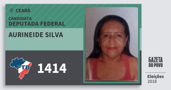 Santinho Aurineide Silva 1414 (PTB) Deputada Federal | Ceará | Eleições 2018 Santinho Aurineide Silva 1414 (PTB) Deputada Federal | Ceará | Eleições 2018