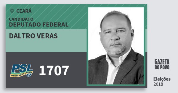 Santinho Daltro Veras 1707 (PSL) Deputado Federal | Ceará | Eleições 2018 Santinho Daltro Veras 1707 (PSL) Deputado Federal | Ceará | Eleições 2018