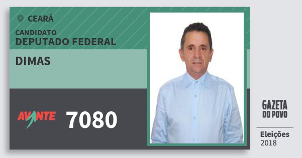Santinho Dimas 7080 (AVANTE) Deputado Federal | Ceará | Eleições 2018 Santinho Dimas 7080 (AVANTE) Deputado Federal | Ceará | Eleições 2018