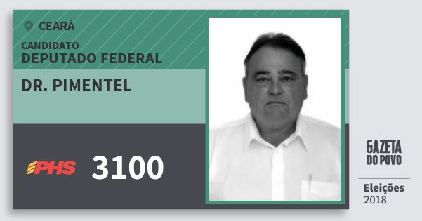 Santinho Dr. Pimentel 3100 (PHS) Deputado Federal | Ceará | Eleições 2018 Santinho Dr. Pimentel 3100 (PHS) Deputado Federal | Ceará | Eleições 2018
