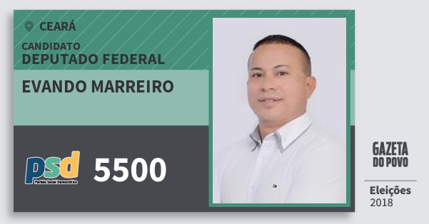 Santinho Evando Marreiro 5500 (PSD) Deputado Federal | Ceará | Eleições 2018 Santinho Evando Marreiro 5500 (PSD) Deputado Federal | Ceará | Eleições 2018