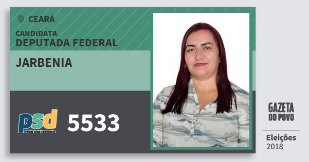 Santinho Jarbenia 5533 (PSD) Deputada Federal | Ceará | Eleições 2018 Santinho Jarbenia 5533 (PSD) Deputada Federal | Ceará | Eleições 2018