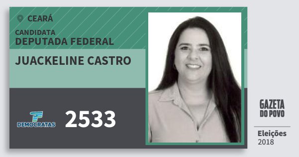 Santinho Juackeline Castro 2533 (DEM) Deputada Federal | Ceará | Eleições 2018 Santinho Juackeline Castro 2533 (DEM) Deputada Federal | Ceará | Eleições 2018