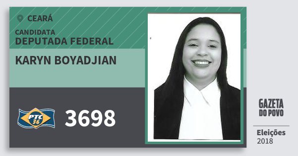 Santinho Karyn Boyadjian 3698 (PTC) Deputada Federal | Ceará | Eleições 2018 Santinho Karyn Boyadjian 3698 (PTC) Deputada Federal | Ceará | Eleições 2018