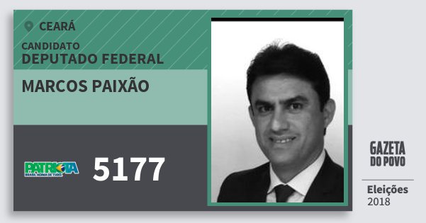Santinho Marcos Paixão 5177 (PATRI) Deputado Federal | Ceará | Eleições 2018 Santinho Marcos Paixão 5177 (PATRI) Deputado Federal | Ceará | Eleições 2018