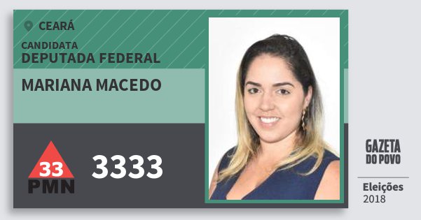 Santinho Mariana Macedo 3333 (PMN) Deputada Federal | Ceará | Eleições 2018 Santinho Mariana Macedo 3333 (PMN) Deputada Federal | Ceará | Eleições 2018