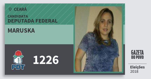 Santinho Maruska 1226 (PDT) Deputada Federal | Ceará | Eleições 2018 Santinho Maruska 1226 (PDT) Deputada Federal | Ceará | Eleições 2018