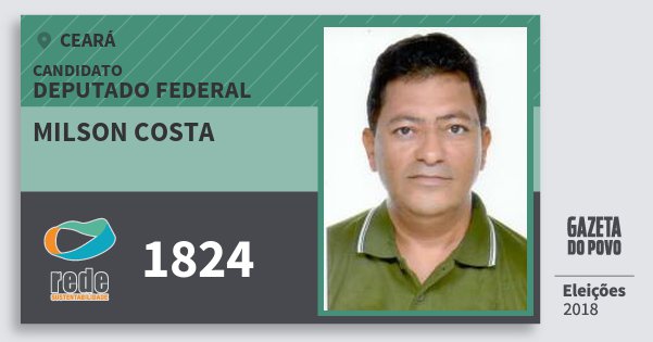 Santinho Milson Costa 1824 (REDE) Deputado Federal | Ceará | Eleições 2018 Santinho Milson Costa 1824 (REDE) Deputado Federal | Ceará | Eleições 2018