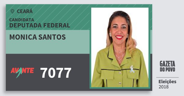 Santinho Monica Santos 7077 (AVANTE) Deputada Federal | Ceará | Eleições 2018 Santinho Monica Santos 7077 (AVANTE) Deputada Federal | Ceará | Eleições 2018