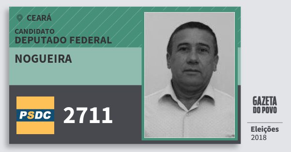 Santinho Nogueira 2711 (DC) Deputado Federal | Ceará | Eleições 2018 Santinho Nogueira 2711 (DC) Deputado Federal | Ceará | Eleições 2018